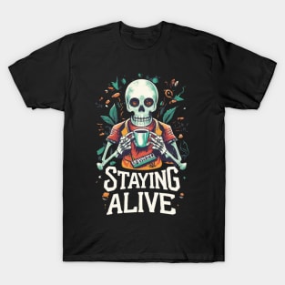 Staying Alive Skeleton Drink Coffee Funny Skull Halloween T-Shirt